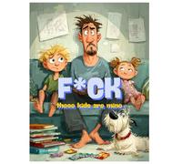 Title: Fuck, These Kids Are Mine