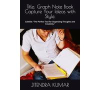 Title: Graph Note Book Organize Your Thoughts and Ideas with Ease.: Subtitle: A Practical Tool for Creative Minds and Analytical Thinkers.