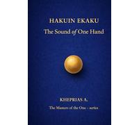 Title: Hakuin Ekaku - The Masters of the One: The Sound of One Hand - Edition in Japanese Language (The Masters of the One - Non-Duality Series)