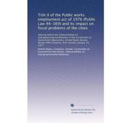 Title II of the Public works employment act of 1976 (Public Law 94-369) and its impact on fiscal problems of the cities: Hearing before the ... Congress, first session, January 14, 1977