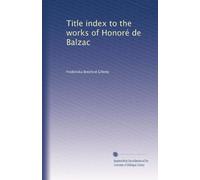 Title index to the works of Honoré de Balzac