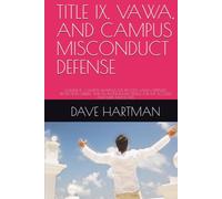 TITLE IX, VAWA, AND CAMPUS MISCONDUCT DEFENSE: VOLUME 11 - CAMPUS HEARINGS, DUE PROCESS, VAWA OFFENSES, PROTECTION ORDERS, AND FILL-IN-THE-BLANK ... (DELAWARE CRIMINAL JUSTICE DEFENSE SERIES)