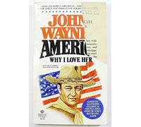 Title: John Waynes America Why I Love Her