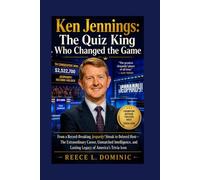 Title; Ken Jennings: The Quiz King Who Changed the Game: From a Record-Breaking Jeopardy! Streak to Beloved Host-The Extraordinary Career, Unmatched Intelligence, and Lasting Legacy of Ameri