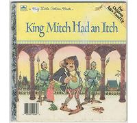 Title: King Mitch had an itch A Big little golden book