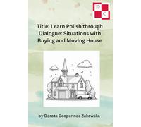 Title: Learn Polish through Dialogue: Situations with Buying and Moving House