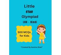 Title: Little Star Olympiad LKG - 500 Hindi MCQs for Kids: Little Star Olympiad LKG - Hindi MCQs: Alphabets, Strokes, Objects, Word Formation, Action Words, Swars, Vyanjans