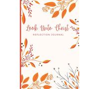 Title: Look Unto Christ Theme: Journal for Young Women -fun floral: Subtitle: A lined notebook with occasional dot pages for LDS teen girls to write ... Doctrine and Covenants 6:36 as the focus.