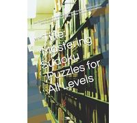 **Title: ''Mastering Sudoku ;Puzzles for All Levels