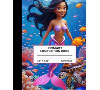 Title: Mermaid Magic: Under the Sea Stories: Primary Composition Notebook | Grades K-2 | Drawing & Writing Practice | 120 Pages