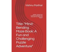 Title: "Mind-Bending Maze Book: A Fun and Challenging Puzzle Adventure": Subtitle: "Unleash Your Creativity and Sharpen Your Mind with Over 50 Intricate Mazes!"