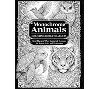Title: Monochrome Animals Coloring Book for Adults: Bold Black & White Zentangle Animals for Stress Relief and Relaxation