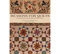 Title: Reasons for Quilts An Inspiring Treasury of Quilts