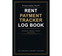 Title: Rent Payment Tracker Log Book: Subtitle: Simple Rent Tracking for Landlords and Property Managers (PropertyOps Pro)