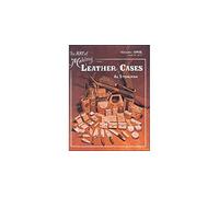 Title: The Art of Making Leather Cases Vol 1