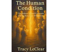 Title: The Human Condition: The Release of Soul Contracts and the Return to Wholeness: A Journey Beyond Separation Into Divine Freedom and Love (The Heavenly Hippie Series)