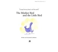 Title: The Mother Bird and the Little Bird: A Gentle Fable About Love, Effort, and Finding Your Own Voice (Mekban Picture Book Series)