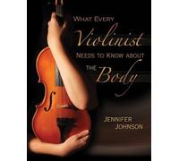 Title: What Every Violinist Needs To Know About the BodyG