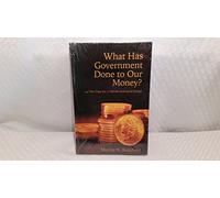 Title: What Has Government Done to Our Money and The Case