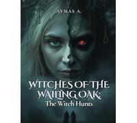 Title: Witches of the Wailing Oak: The Witch Hunts