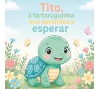 Tito, a tartaruguinha que aprendeu a esperar