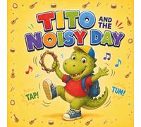 Tito and the Noisy Day: A funny and gentle story about noise, friendship, and finding your rhythm: 2 (Our Little School)