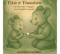 Tito e Timoteo: Un piccolo viaggio, un grande legame (Le storie del Gufo Saggio - Racconti della buonanotte per piccoli sognatori)