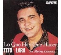 Tito Lara - Que Hay Que Hacer