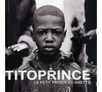 Tito Prince - Le Petit Prince Du Ghetto