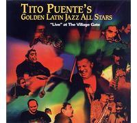 Tito Puente's Golden Latin Jazz All Stars - Live At The Village Gate by Tito Puente's Golden Latin Jazz All Stars (1993)