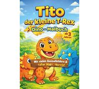 Tito T-Rex & seine Freunde - Dino-Malbuch für Kinder: Ausmalbuch ab 3 Jahren mit fantasievollen Dino-Abenteuern, großen Motiven und Mal-Urkunde zum Ausfüllen