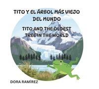 Tito y el Árbol Más Viejo del Mundo: Tito and the Oldest Tree in the World