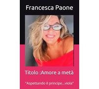 Titolo :Amore a metà: "Aspettando il principe...viola"