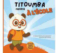 Titoumba rentre à l'école: Une histoire rassurante pour accompagner la rentrée à l'école maternelle | Un livre sur l'angoisse de séparation des enfants | Dès 2 ans