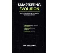 Titre du livre : SMARTKETING EVOLUTION: Réinventer le marketing de votre PME à l'ère de l'intelligence artificielle - Édition Suisse Romande