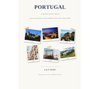 Titre Le Portugal au-delà des cartes postales: Le guide de voyage ultime : secrets locaux, cartes détaillées et itinéraires inoubliables de Lisbonne et Porto à l'Algarve et à Madère