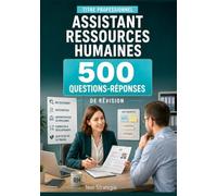 Titre professionnel assistant ressources humaines: 500 questions-réponses fiches de révision essentielles