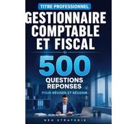 Titre professionnel gestionnaire comptable et fiscal: 500 questions-réponses préparation complète