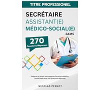 Titre Professionnel Secrétaire Assistant(e) Médico-social(e) : Préparer et réussir votre examen Secrétaire Médico-Social SAMS avec 270 Questions Réponses