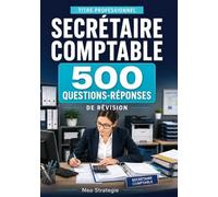 Titre professionnel secrétaire comptable: 500 questions réponses et fiches de révision essentielles