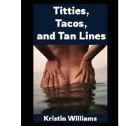 Titties, Tacos, and Tan Lines!: One Woman’s (Naked) Journey Through Sunburns, Sass, and Self-Acceptance (The Nude Living Chronicles)