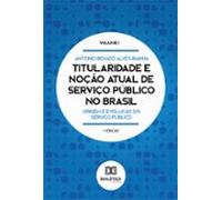Titularidade E Noção Atual De Serviço Público No Brasil (ebook)