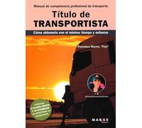 Título de transportista. Manual de competencia profesional de transporte: Cómo obtenerlo con el mínimo tiempo y esfuerzo: 0 (Gestión del transporte)