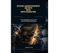 Título Entklassifizierte Akten des Mysteriums: NASA, das Pentagon, die CIA und die neue offizielle Untersuchung zu UFOs und anomalen Phänomenen