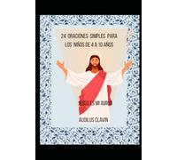 Título: Jesús es mi amigo: 24 Oraciones Simples para Niños de 4 a 10 años