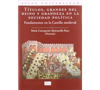Títulos, Grandes del Reino y Grandeza en la sociedad política: Los fundamentos en la Castilla Medieval (Sílex universidad)