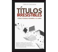 TÍTULOS IRRESISTIBLES: Cómo ponerle nombre a tu libro