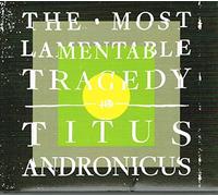 Titus Andronicus - THE MOST LAMENTABLE TRAGEDY