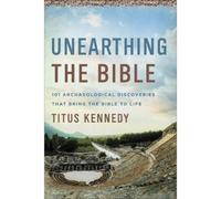 Titus Kennedy Unearthing the Bible (Tapa blanda)