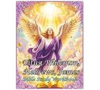 Titus, Philemon, Hebrews, James Bible Study WorkBook: 4 Books in 1 ((United Christians KJV Bible WorkBooks (Halo)))
